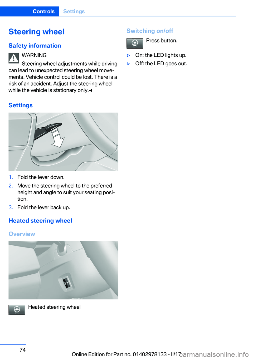 BMW 4 SERIES COUPE 2018  Owners Manual �S�t�e�e�r�i�n�g��w�h�e�e�l
�S�a�f�e�t�y��i�n�f�o�r�m�a�t�i�o�n �W�A�R�N�I�N�G
�S�t�e�e�r�i�n�g� �w�h�e�e�l� �a�d�j�u�s�t�m�e�n�t�s� �w�h�i�l�e� �d�r�i�v�i�n�g
�c�a�n� �l�e�a�d� �t�o� �u�n�e�x�p�e�c