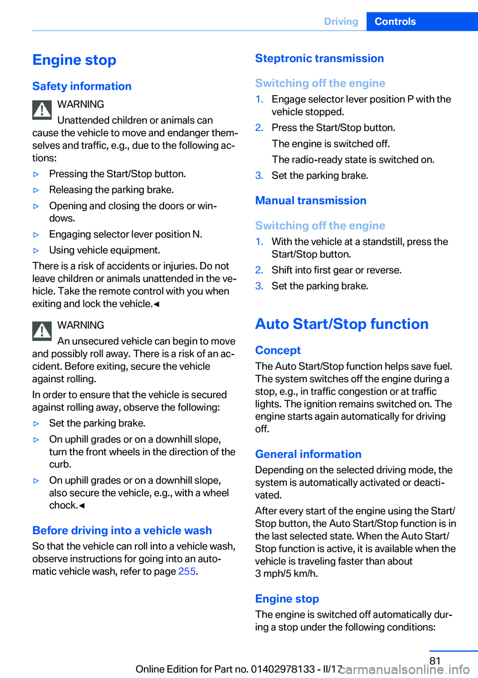 BMW 4 SERIES COUPE 2018  Owners Manual �E�n�g�i�n�e��s�t�o�p
�S�a�f�e�t�y��i�n�f�o�r�m�a�t�i�o�n �W�A�R�N�I�N�G
�U�n�a�t�t�e�n�d�e�d� �c�h�i�l�d�r�e�n� �o�r� �a�n�i�m�a�l�s� �c�a�n
�c�a�u�s�e� �t�h�e� �v�e�h�i�c�l�e� �t�o� �m�o�v�e� �a�n