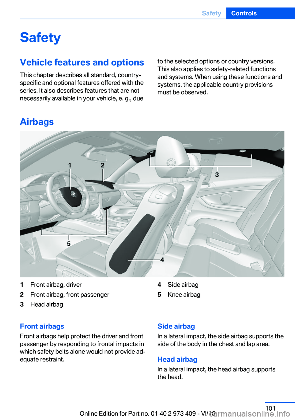 BMW 4 SERIES COUPE 2017  Owners Manual �S�a�f�e�t�y�V�e�h�i�c�l�e��f�e�a�t�u�r�e�s��a�n�d��o�p�t�i�o�n�s
�T�h�i�s� �c�h�a�p�t�e�r� �d�e�s�c�r�i�b�e�s� �a�l�l� �s�t�a�n�d�a�r�d�,� �c�o�u�n�t�r�y�- �s�p�e�c�i�f�i�c� �a�n�d� �o�p�t�i�o�n�a