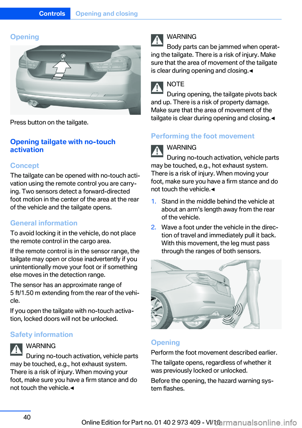 BMW 4 SERIES COUPE 2017  Owners Manual �O�p�e�n�i�n�g
�P�r�e�s�s� �b�u�t�t�o�n� �o�n� �t�h�e� �t�a�i�l�g�a�t�e�.
�O�p�e�n�i�n�g��t�a�i�l�g�a�t�e��w�i�t�h��n�o�-�t�o�u�c�h
�a�c�t�i�v�a�t�i�o�n
�C�o�n�c�e�p�t
�T�h�e� �t�a�i�l�g�a�t�e� �c�