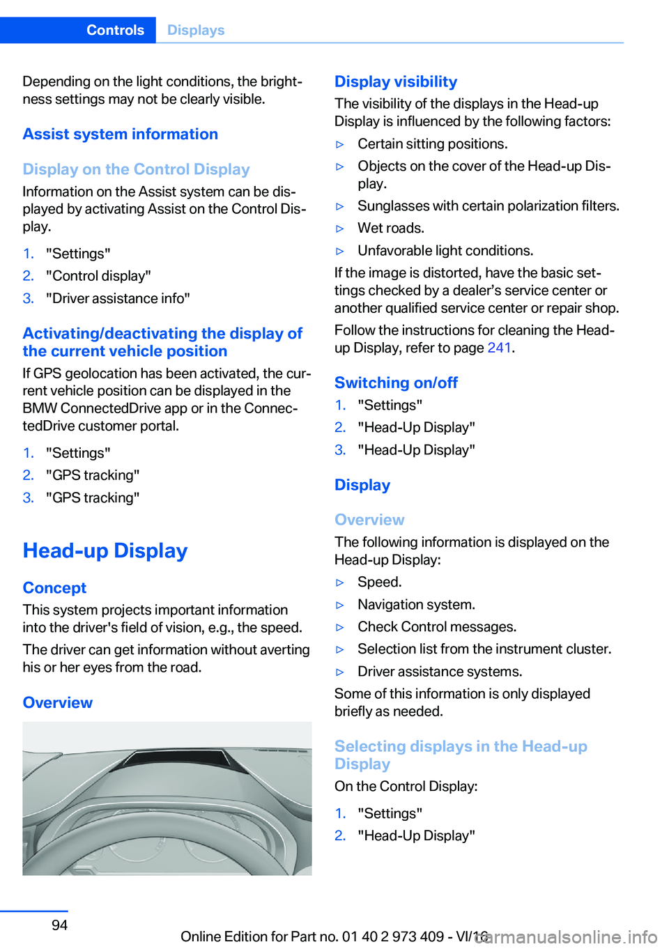 BMW 4 SERIES COUPE 2017  Owners Manual �D�e�p�e�n�d�i�n�g� �o�n� �t�h�e� �l�i�g�h�t� �c�o�n�d�i�t�i�o�n�s�,� �t�h�e� �b�r�i�g�h�tj
�n�e�s�s� �s�e�t�t�i�n�g�s� �m�a�y� �n�o�t� �b�e� �c�l�e�a�r�l�y� �v�i�s�i�b�l�e�.
�A�s�s�i�s�t��s�y�s�t�e