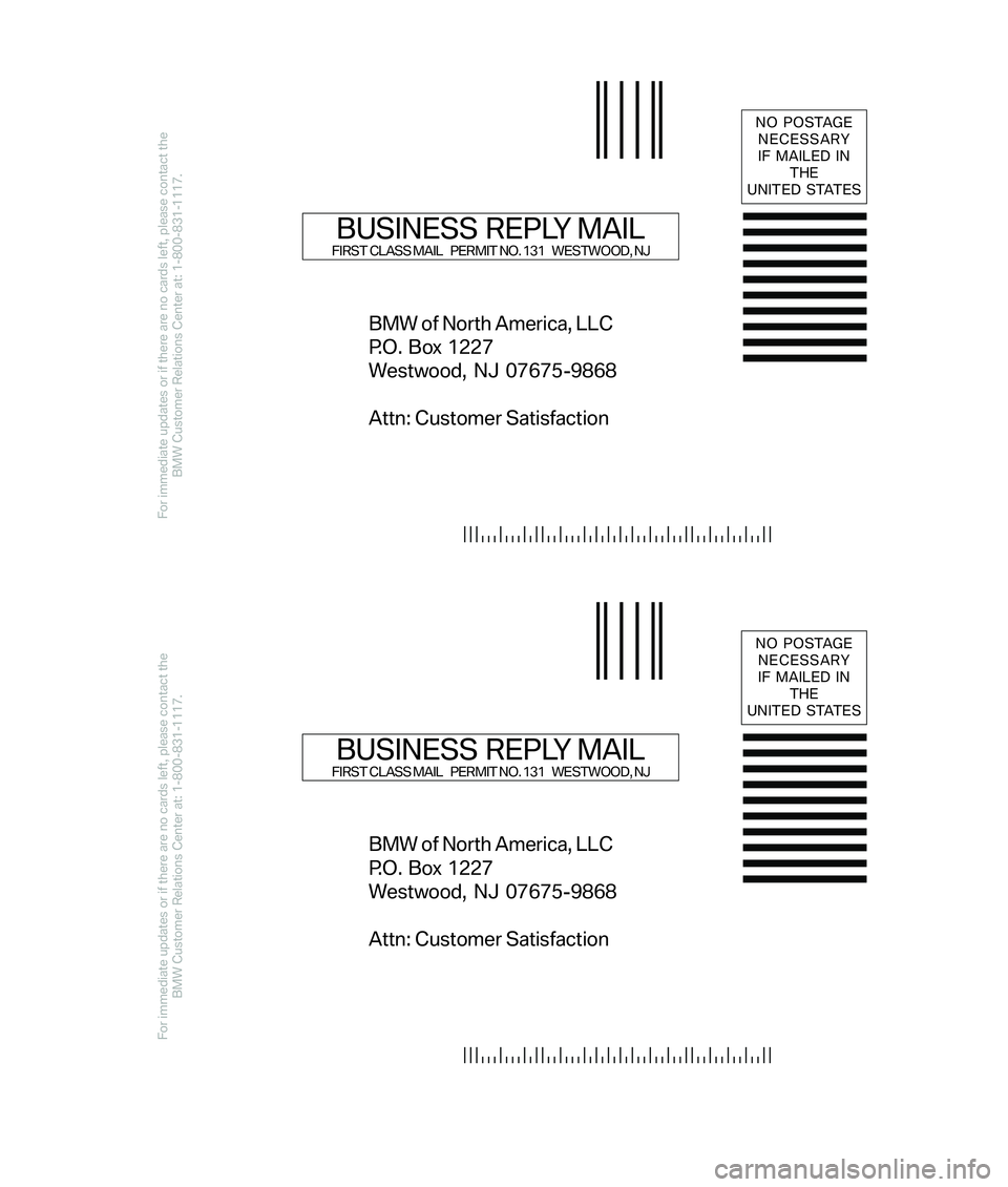 BMW 4.8I 2007  Owners Manual For immediate updates or if there are no cards left, please contact the
BMW Customer Relations Center at: 1-800-831-1117.
For immediate updates or if there are no cards left, please contact the
BMW Cu