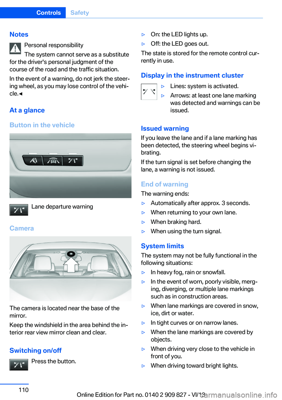BMW 435I COUPE 2014 Owners Manual NotesPersonal responsibility
The system cannot serve as a substitute
for the driver's personal judgment of the
course of the road and the traffic situation.
In the event of a warning, do not jerk BMW 435I COUPE 2014 Owners Manual NotesPersonal responsibility
The system cannot serve as a substitute
for the driver's personal judgment of the
course of the road and the traffic situation.
In the event of a warning, do not jerk