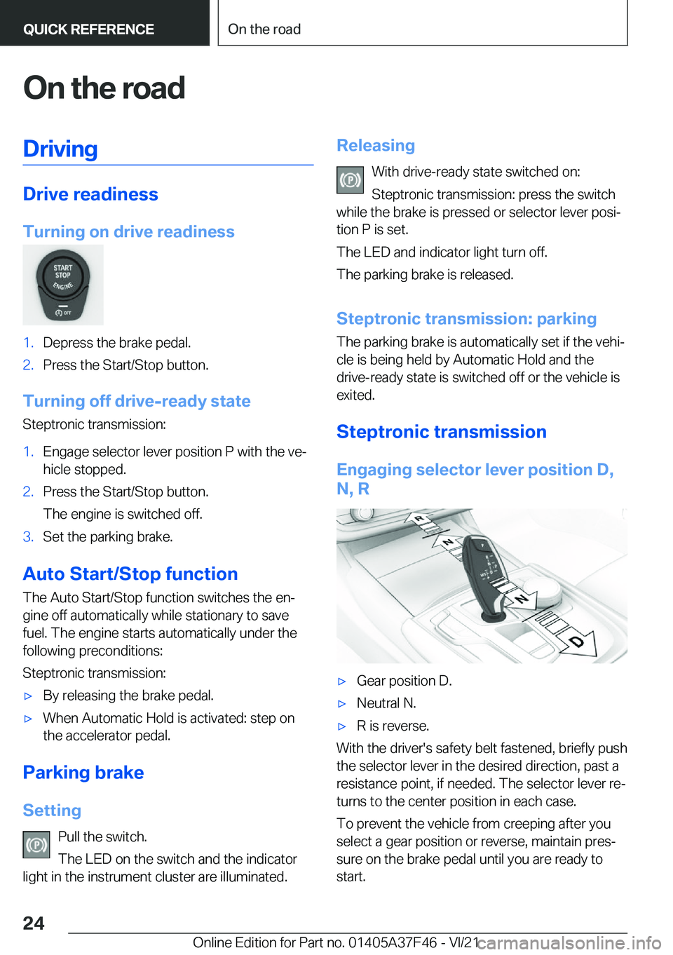 BMW 5 SERIES 2022  Owners Manual �O�n��t�h�e��r�o�a�d�D�r�i�v�i�n�g
�D�r�i�v�e��r�e�a�d�i�n�e�s�s
�T�u�r�n�i�n�g��o�n��d�r�i�v�e��r�e�a�d�i�n�e�s�s
�1�.�D�e�p�r�e�s�s��t�h�e��b�r�a�k�e��p�e�d�a�l�.�2�.�P�r�e�s�s��t�h�e��S�