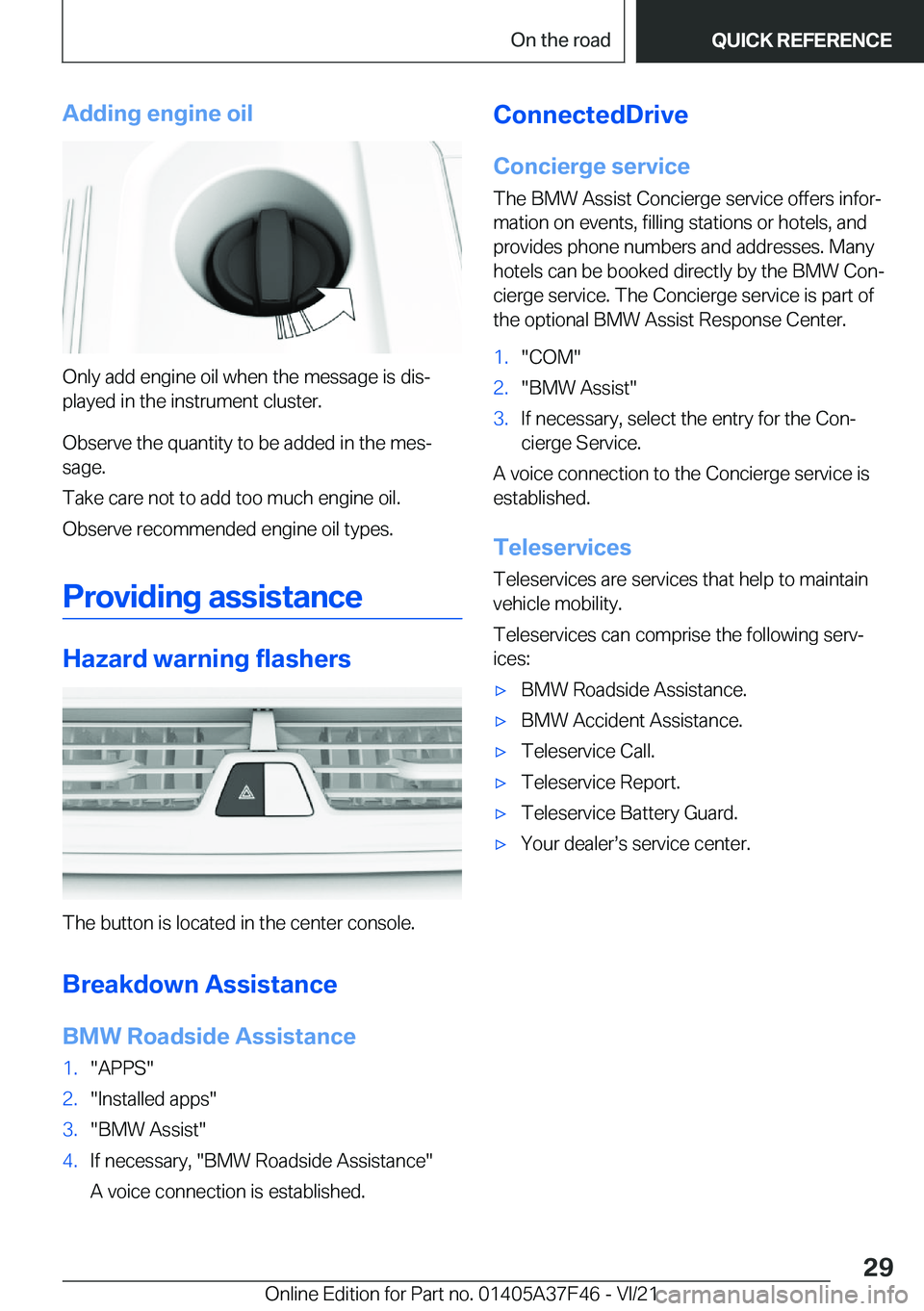 BMW 5 SERIES 2022  Owners Manual �A�d�d�i�n�g��e�n�g�i�n�e��o�i�l
�O�n�l�y��a�d�d��e�n�g�i�n�e��o�i�l��w�h�e�n��t�h�e��m�e�s�s�a�g�e��i�s��d�i�s#j�p�l�a�y�e�d��i�n��t�h�e��i�n�s�t�r�u�m�e�n�t��c�l�u�s�t�e�r�.
�O�b�s�e�r