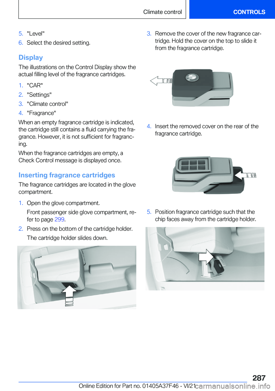 BMW 5 SERIES 2022  Owners Manual �5�.�"�L�e�v�e�l�"�6�.�S�e�l�e�c�t��t�h�e��d�e�s�i�r�e�d��s�e�t�t�i�n�g�.
�D�i�s�p�l�a�y�T�h�e��i�l�l�u�s�t�r�a�t�i�o�n�s��o�n��t�h�e��C�o�n�t�r�o�l��D�i�s�p�l�a�y��s�h�o�w��t�h�e�a�