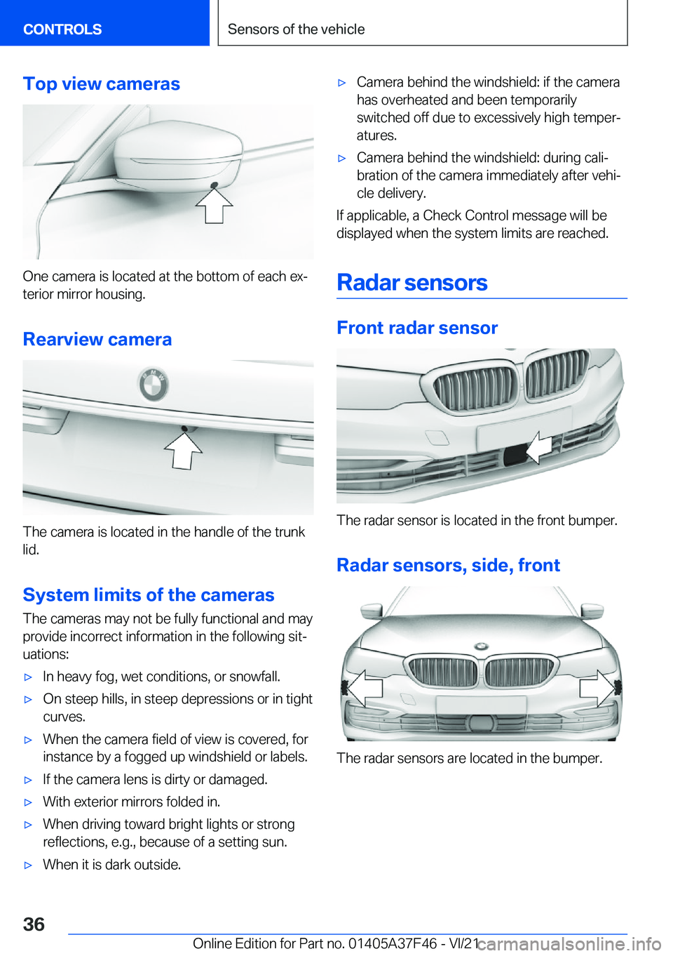 BMW 5 SERIES 2022  Owners Manual �T�o�p��v�i�e�w��c�a�m�e�r�a�s
�O�n�e��c�a�m�e�r�a��i�s��l�o�c�a�t�e�d��a�t��t�h�e��b�o�t�t�o�m��o�f��e�a�c�h��e�x#j�t�e�r�i�o�r��m�i�r�r�o�r��h�o�u�s�i�n�g�.
�R�e�a�r�v�i�e�w��c�a�m�e�r