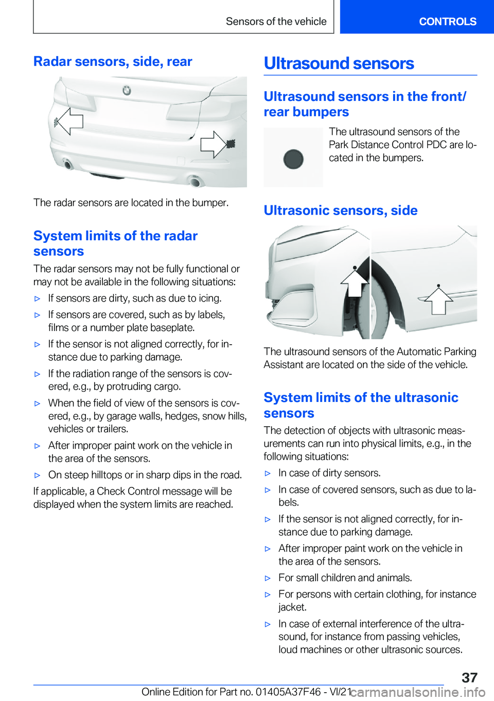 BMW 5 SERIES 2022  Owners Manual �R�a�d�a�r��s�e�n�s�o�r�s�,��s�i�d�e�,��r�e�a�r
�T�h�e��r�a�d�a�r��s�e�n�s�o�r�s��a�r�e��l�o�c�a�t�e�d��i�n��t�h�e��b�u�m�p�e�r�.
�S�y�s�t�e�m��l�i�m�i�t�s��o�f��t�h�e��r�a�d�a�r
�s�e�n�