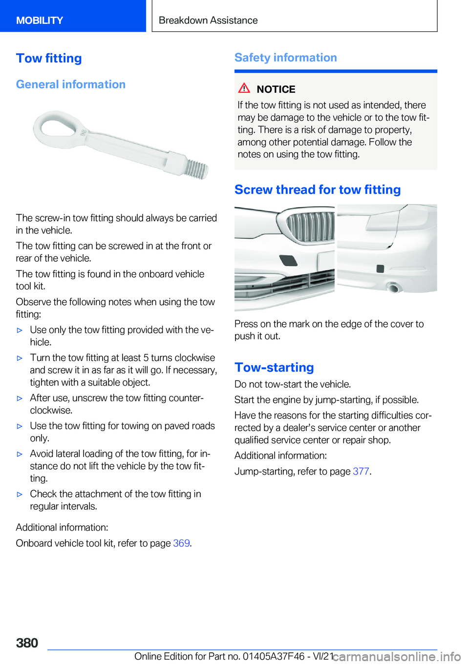 BMW 5 SERIES 2022  Owners Manual �T�o�w��f�i�t�t�i�n�g
�G�e�n�e�r�a�l��i�n�f�o�r�m�a�t�i�o�n
�T�h�e��s�c�r�e�w�-�i�n��t�o�w��f�i�t�t�i�n�g��s�h�o�u�l�d��a�l�w�a�y�s��b�e��c�a�r�r�i�e�d
�i�n��t�h�e��v�e�h�i�c�l�e�.
�T�h�e�