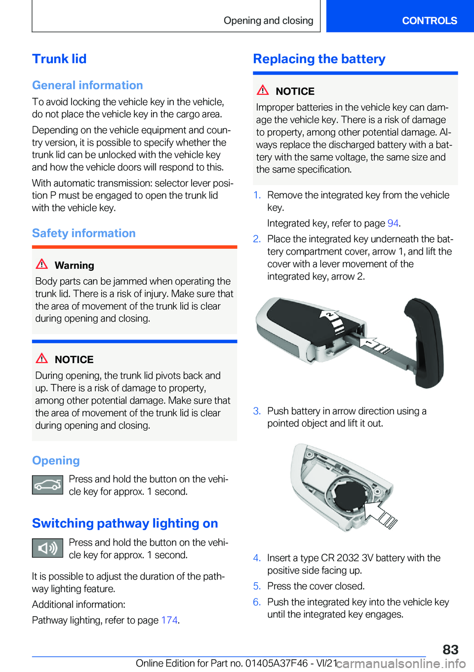 BMW 5 SERIES 2022  Owners Manual �T�r�u�n�k��l�i�d�G�e�n�e�r�a�l��i�n�f�o�r�m�a�t�i�o�n
�T�o��a�v�o�i�d��l�o�c�k�i�n�g��t�h�e��v�e�h�i�c�l�e��k�e�y��i�n��t�h�e��v�e�h�i�c�l�e�,
�d�o��n�o�t��p�l�a�c�e��t�h�e��v�e�h�i�c�l