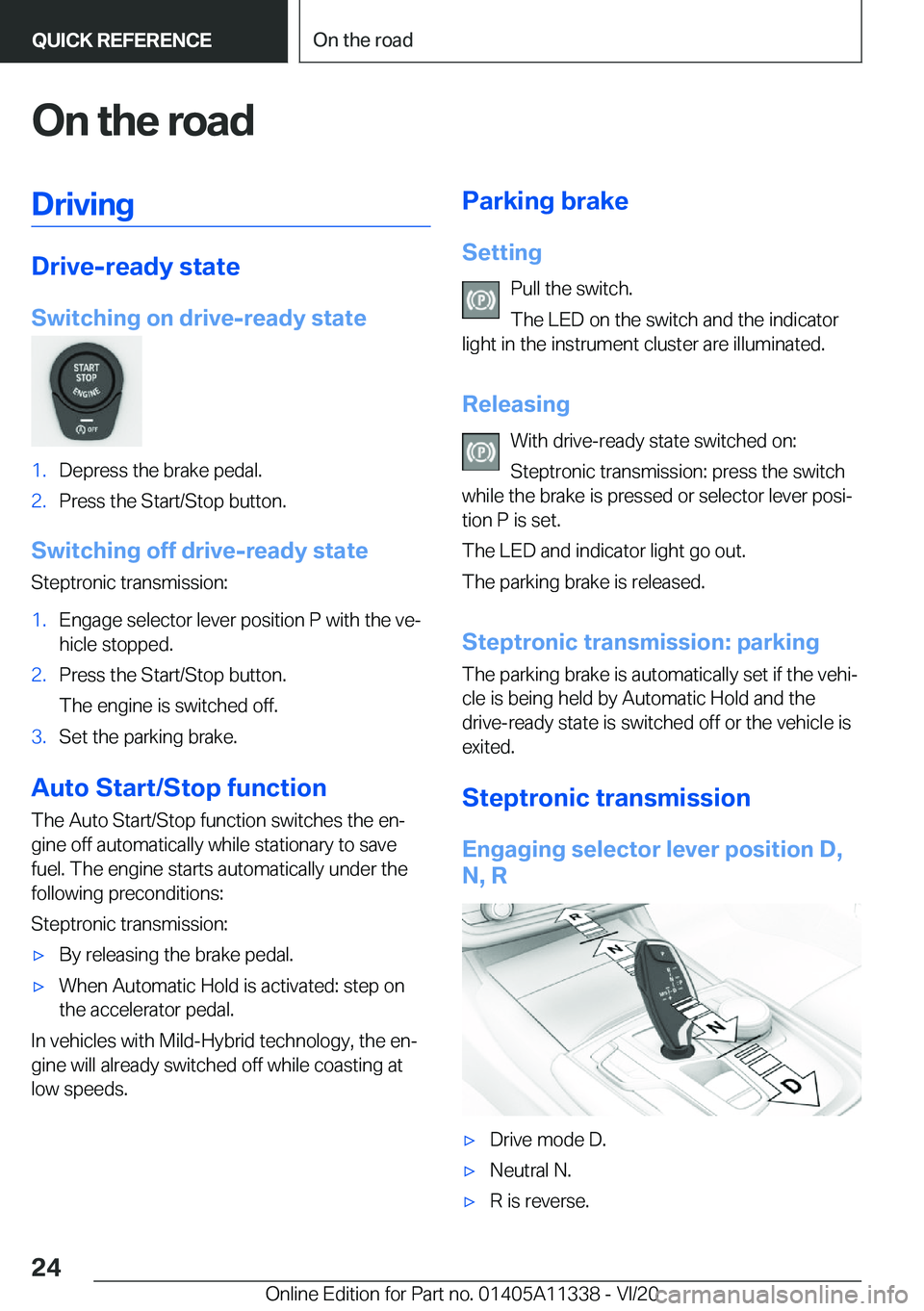 BMW 5 SERIES 2021  Owners Manual �O�n��t�h�e��r�o�a�d�D�r�i�v�i�n�g
�D�r�i�v�e�-�r�e�a�d�y��s�t�a�t�e
�S�w�i�t�c�h�i�n�g��o�n��d�r�i�v�e�-�r�e�a�d�y��s�t�a�t�e
�1�.�D�e�p�r�e�s�s��t�h�e��b�r�a�k�e��p�e�d�a�l�.�2�.�P�r�e�s�s�