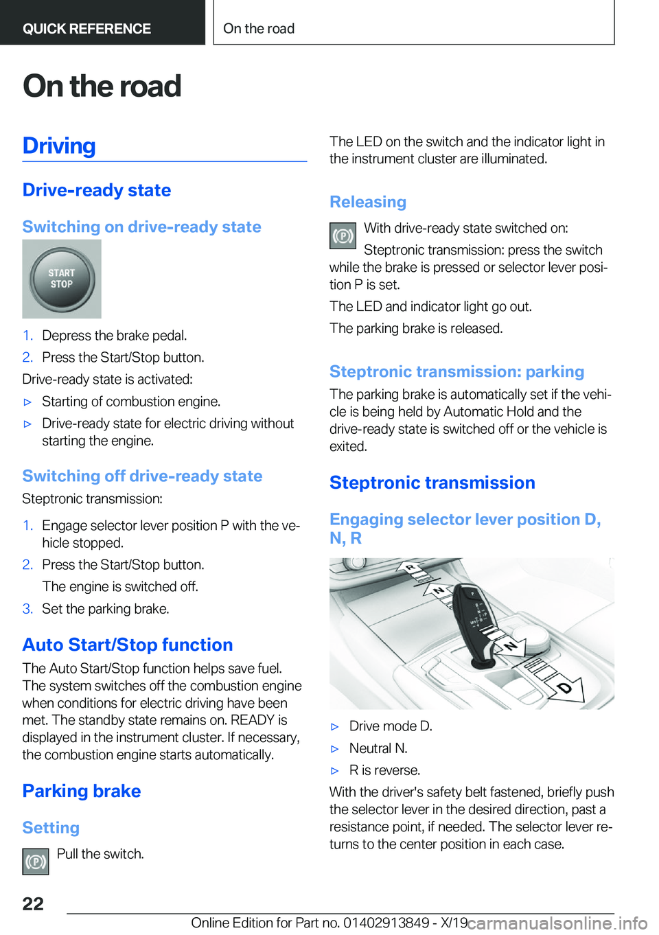 BMW 5 SERIES 2020  Owners Manual �O�n��t�h�e��r�o�a�d�D�r�i�v�i�n�g
�D�r�i�v�e�-�r�e�a�d�y��s�t�a�t�e
�S�w�i�t�c�h�i�n�g��o�n��d�r�i�v�e�-�r�e�a�d�y��s�t�a�t�e
�1�.�D�e�p�r�e�s�s��t�h�e��b�r�a�k�e��p�e�d�a�l�.�2�.�P�r�e�s�s�