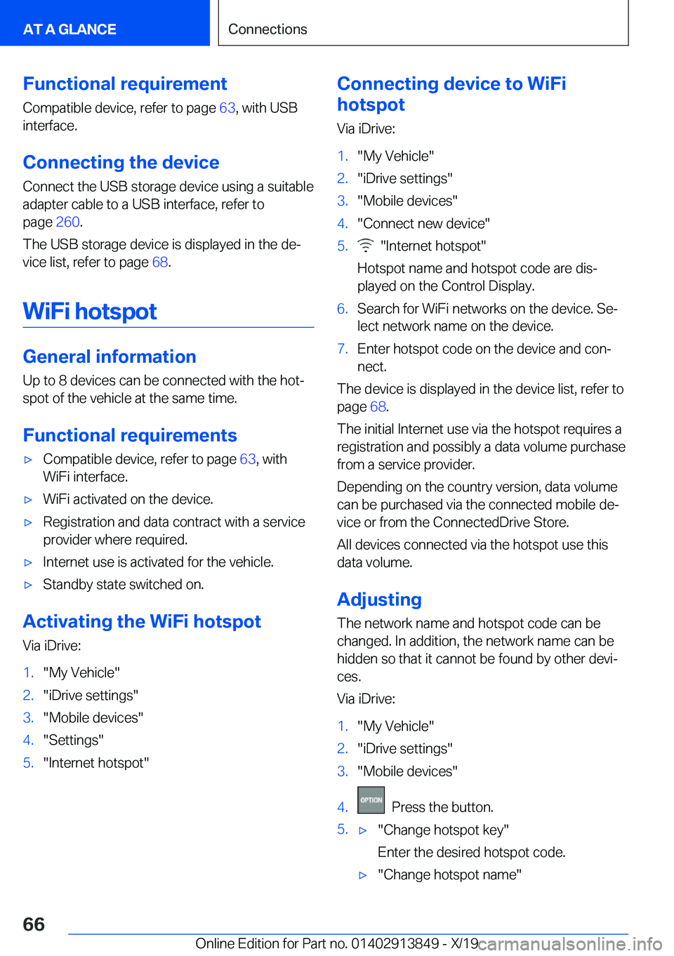 BMW 5 SERIES 2020  Owners Manual �F�u�n�c�t�i�o�n�a�l��r�e�q�u�i�r�e�m�e�n�t
�C�o�m�p�a�t�i�b�l�e��d�e�v�i�c�e�,��r�e�f�e�r��t�o��p�a�g�e� �6�3�,��w�i�t�h��U�S�B
�i�n�t�e�r�f�a�c�e�.
�C�o�n�n�e�c�t�i�n�g��t�h�e��d�e�v�i�c�e