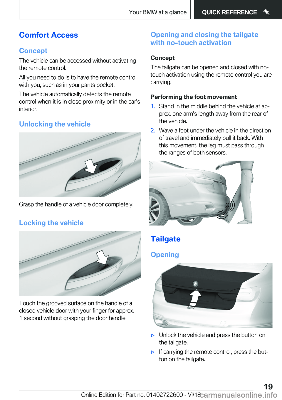 BMW 5 SERIES 2019  Owners Manual �C�o�m�f�o�r�t��A�c�c�e�s�s�C�o�n�c�e�p�t
�T�h�e��v�e�h�i�c�l�e��c�a�n��b�e��a�c�c�e�s�s�e�d��w�i�t�h�o�u�t��a�c�t�i�v�a�t�i�n�g
�t�h�e��r�e�m�o�t�e��c�o�n�t�r�o�l�.
�A�l�l��y�o�u��n�e�e�d�