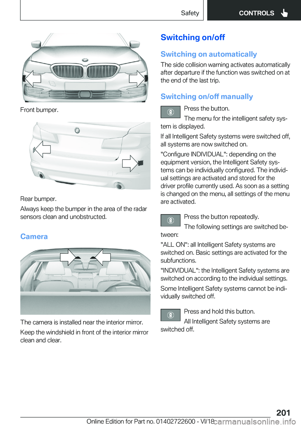 BMW 5 SERIES 2019  Owners Manual �F�r�o�n�t��b�u�m�p�e�r�.
�R�e�a�r��b�u�m�p�e�r�.
�A�l�w�a�y�s��k�e�e�p��t�h�e��b�u�m�p�e�r��i�n��t�h�e��a�r�e�a��o�f��t�h�e��r�a�d�a�r
�s�e�n�s�o�r�s��c�l�e�a�n��a�n�d��u�n�o�b�s�t�r�u�
