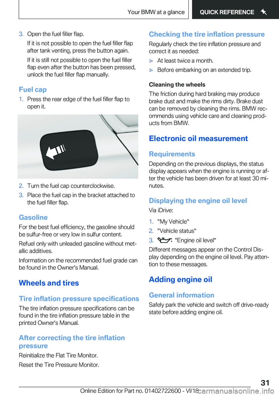 BMW 5 SERIES 2019  Owners Manual �3�.�O�p�e�n��t�h�e��f�u�e�l��f�i�l�l�e�r��f�l�a�p�.
�I�f��i�t��i�s��n�o�t��p�o�s�s�i�b�l�e��t�o��o�p�e�n��t�h�e��f�u�e�l��f�i�l�l�e�r��f�l�a�p
�a�f�t�e�r��t�a�n�k��v�e�n�t�i�n�g�,��p