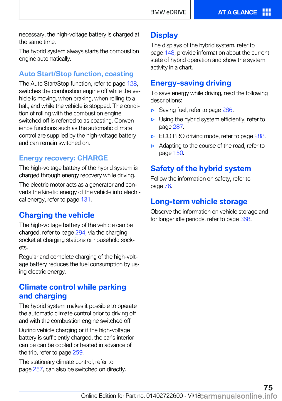 BMW 5 SERIES 2019  Owners Manual �n�e�c�e�s�s�a�r�y�,��t�h�e��h�i�g�h�-�v�o�l�t�a�g�e��b�a�t�t�e�r�y��i�s��c�h�a�r�g�e�d��a�t
�t�h�e��s�a�m�e��t�i�m�e�.
�T�h�e��h�y�b�r�i�d��s�y�s�t�e�m��a�l�w�a�y�s��s�t�a�r�t�s��t�h�e�