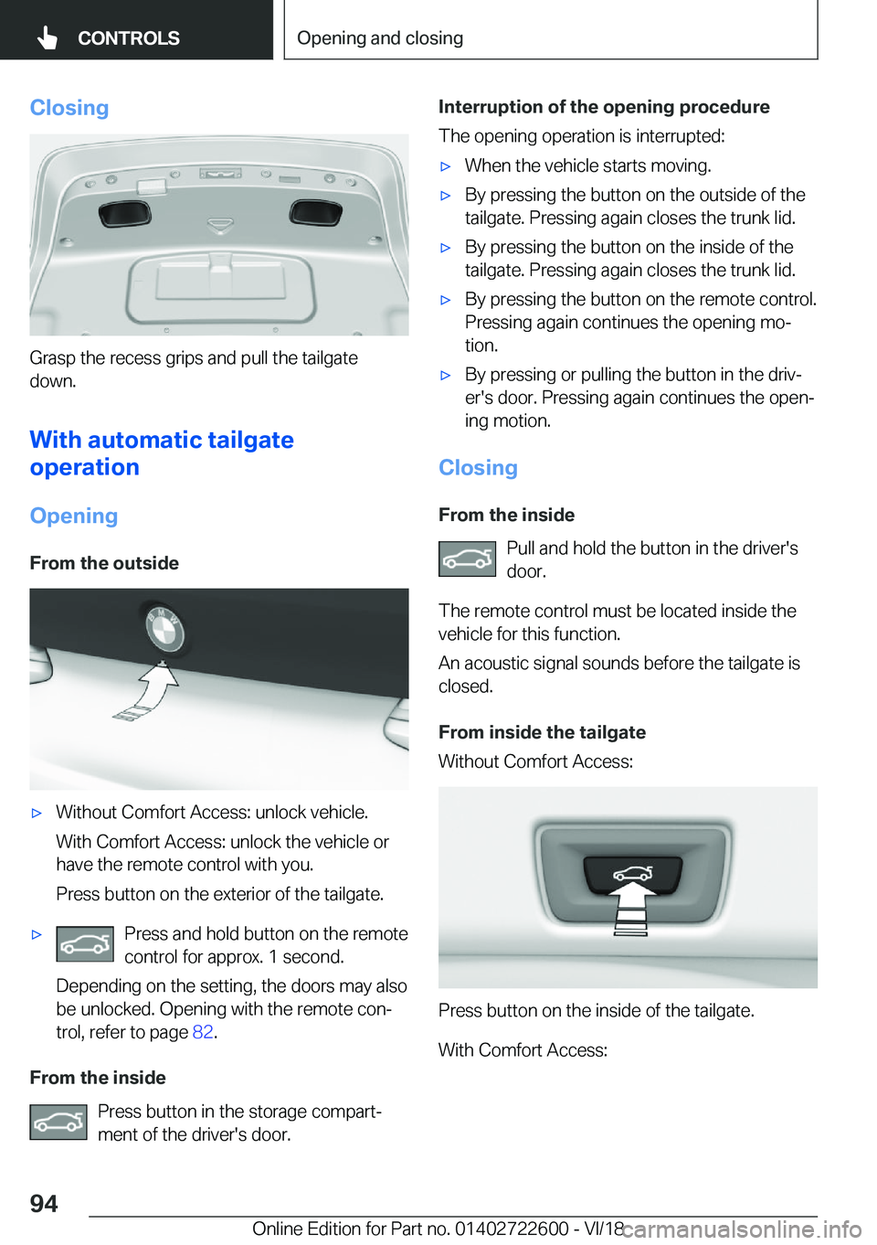 BMW 5 SERIES 2019  Owners Manual �C�l�o�s�i�n�g
�G�r�a�s�p��t�h�e��r�e�c�e�s�s��g�r�i�p�s��a�n�d��p�u�l�l��t�h�e��t�a�i�l�g�a�t�e�d�o�w�n�.
�W�i�t�h��a�u�t�o�m�a�t�i�c��t�a�i�l�g�a�t�e
�o�p�e�r�a�t�i�o�n
�O�p�e�n�i�n�g �F�r�