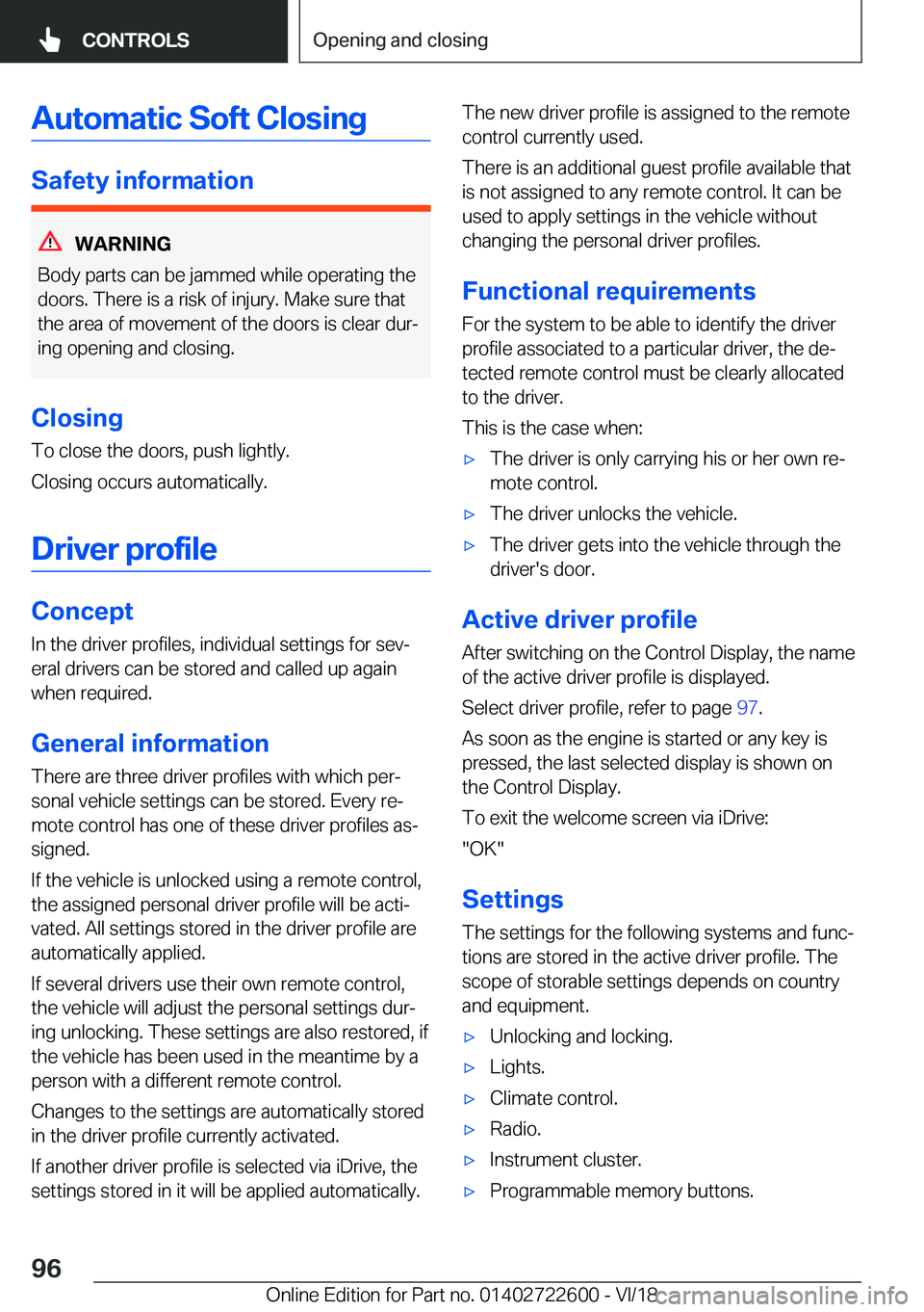 BMW 5 SERIES 2019  Owners Manual �A�u�t�o�m�a�t�i�c��S�o�f�t��C�l�o�s�i�n�g
�S�a�f�e�t�y��i�n�f�o�r�m�a�t�i�o�n
�W�A�R�N�I�N�G
�B�o�d�y��p�a�r�t�s��c�a�n��b�e��j�a�m�m�e�d��w�h�i�l�e��o�p�e�r�a�t�i�n�g��t�h�e �d�o�o�r�s�.�