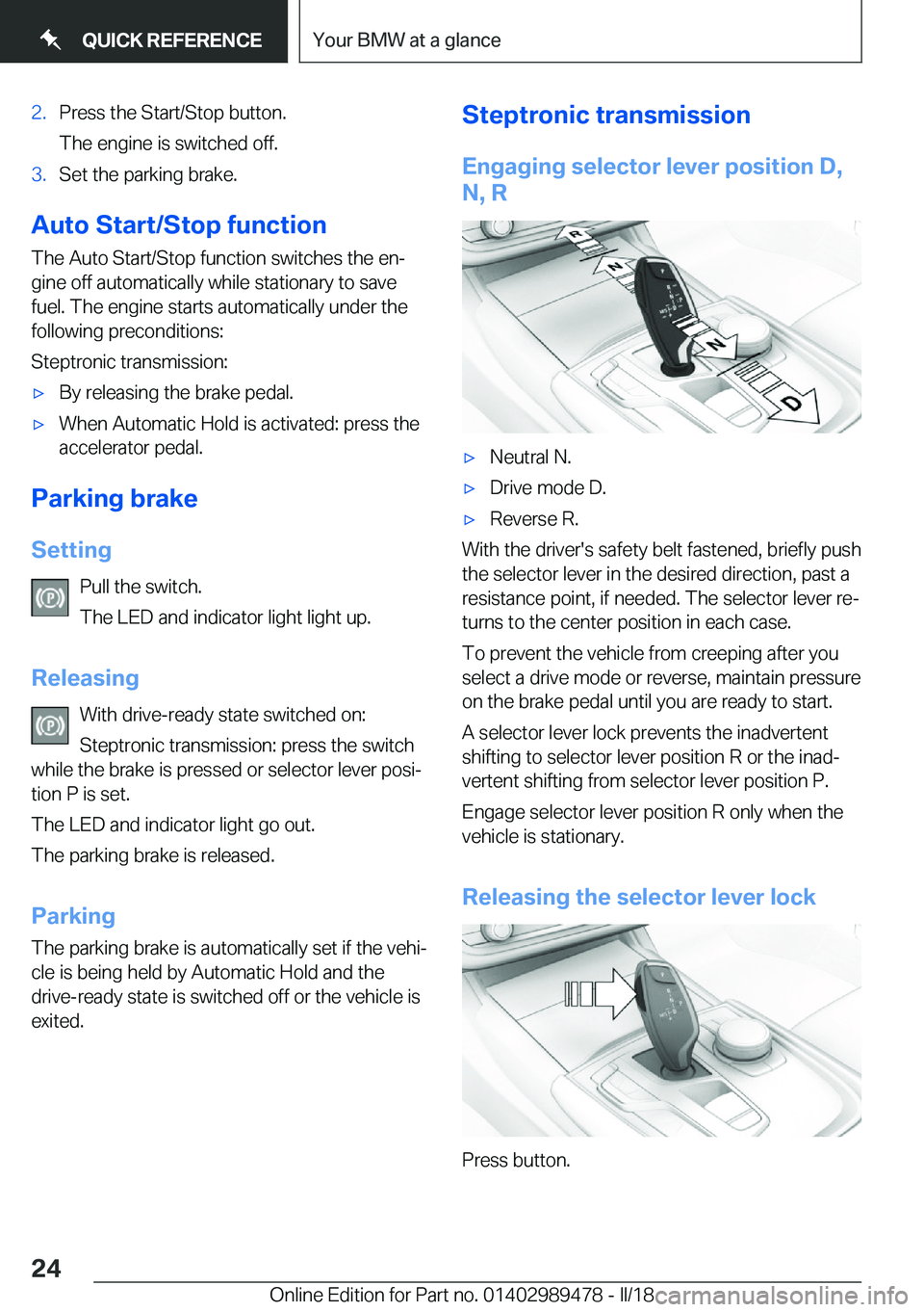 BMW 5 SERIES 2018  Owners Manual �2�.�P�r�e�s�s� �t�h�e� �S�t�a�r�t�/�S�t�o�p� �b�u�t�t�o�n�.
�T�h�e� �e�n�g�i�n�e� �i�s� �s�w�i�t�c�h�e�d� �o�f�f�.�3�.�S�e�t� �t�h�e� �p�a�r�k�i�n�g� �b�r�a�k�e�.
�A�u�t�o��S�t�a�r�t�/�S�t�o�p��f�u
