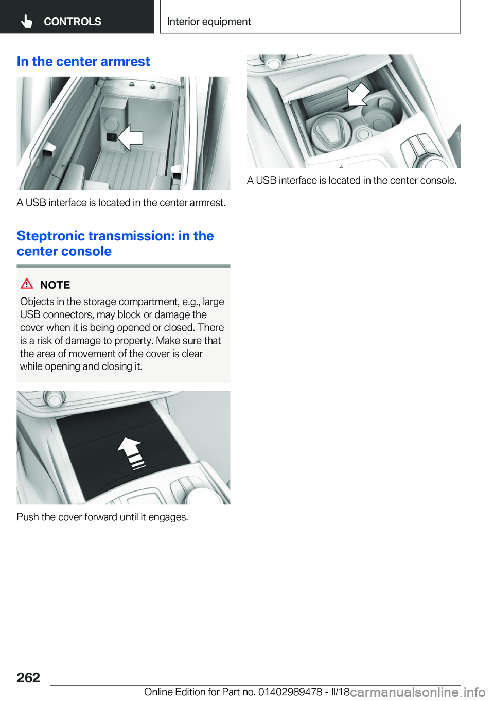 BMW 5 SERIES 2018  Owners Manual �I�n��t�h�e��c�e�n�t�e�r��a�r�m�r�e�s�t
�A� �U�S�B� �i�n�t�e�r�f�a�c�e� �i�s� �l�o�c�a�t�e�d� �i�n� �t�h�e� �c�e�n�t�e�r� �a�r�m�r�e�s�t�.
�S�t�e�p�t�r�o�n�i�c��t�r�a�n�s�m�i�s�s�i�o�n�:��i�n��t