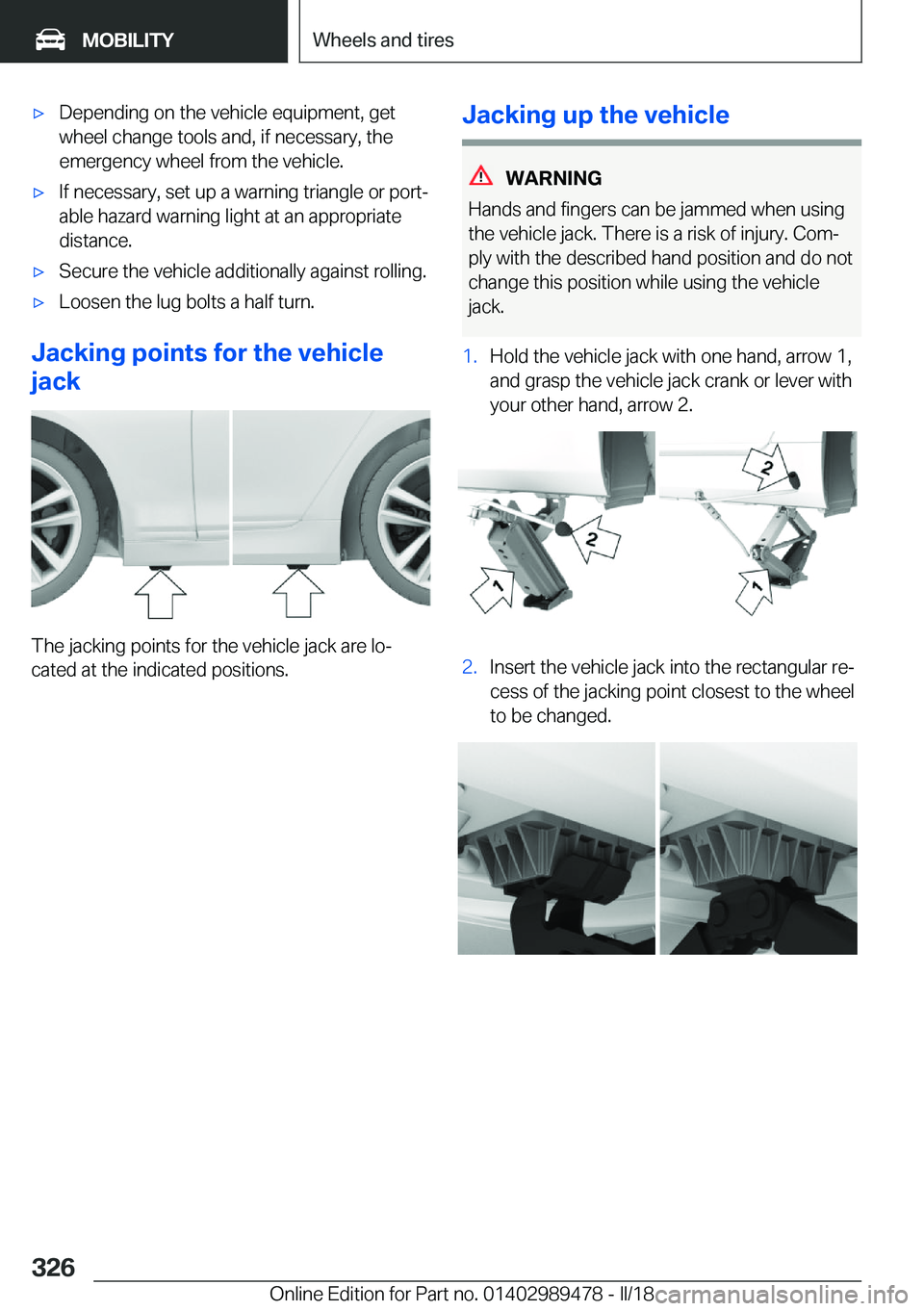 BMW 5 SERIES 2018  Owners Manual 'x�D�e�p�e�n�d�i�n�g� �o�n� �t�h�e� �v�e�h�i�c�l�e� �e�q�u�i�p�m�e�n�t�,� �g�e�t
�w�h�e�e�l� �c�h�a�n�g�e� �t�o�o�l�s� �a�n�d�,� �i�f� �n�e�c�e�s�s�a�r�y�,� �t�h�e
�e�m�e�r�g�e�n�c�y� �w�h�e�e�l� 