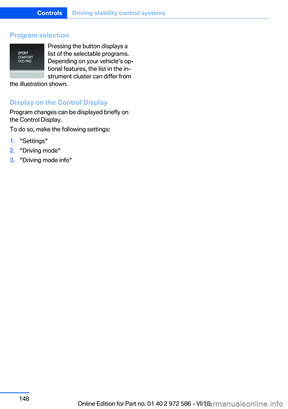 BMW 5 SERIES 2016  Owners Manual �P�r�o�g�r�a�m��s�e�l�e�c�t�i�o�n�P�r�e�s�s�i�n�g� �t�h�e� �b�u�t�t�o�n� �d�i�s�p�l�a�y�s� �a
�l�i�s�t� �o�f� �t�h�e� �s�e�l�e�c�t�a�b�l�e� �p�r�o�g�r�a�m�s�.
�D�e�p�e�n�d�i�n�g� �o�n� �y�o�u�r� �v�e