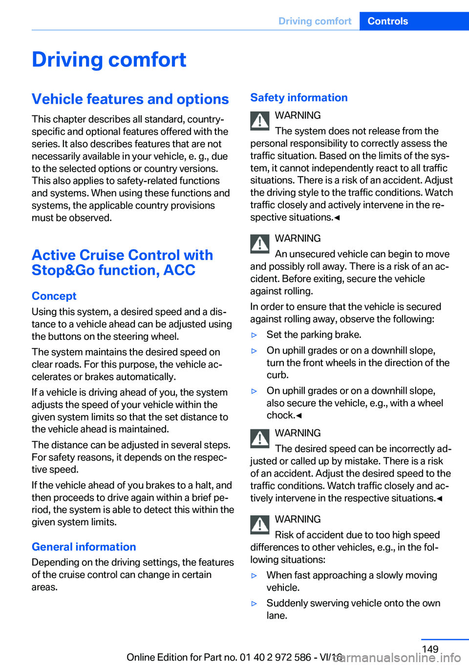 BMW 5 SERIES 2016  Owners Manual �D�r�i�v�i�n�g��c�o�m�f�o�r�t�V�e�h�i�c�l�e��f�e�a�t�u�r�e�s��a�n�d��o�p�t�i�o�n�s
�T�h�i�s� �c�h�a�p�t�e�r� �d�e�s�c�r�i�b�e�s� �a�l�l� �s�t�a�n�d�a�r�d�,� �c�o�u�n�t�r�y�- �s�p�e�c�i�f�i�c� �a�n