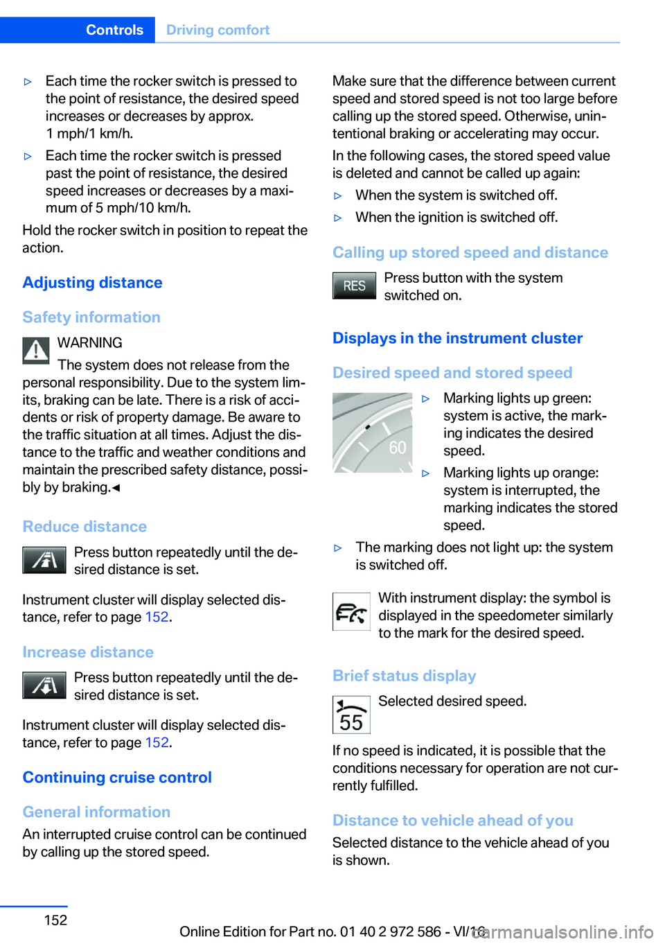 BMW 5 SERIES 2016  Owners Manual 'y�E�a�c�h� �t�i�m�e� �t�h�e� �r�o�c�k�e�r� �s�w�i�t�c�h� �i�s� �p�r�e�s�s�e�d� �t�o
�t�h�e� �p�o�i�n�t� �o�f� �r�e�s�i�s�t�a�n�c�e�,� �t�h�e� �d�e�s�i�r�e�d� �s�p�e�e�d �i�n�c�r�e�a�s�e�s� �o�r� 