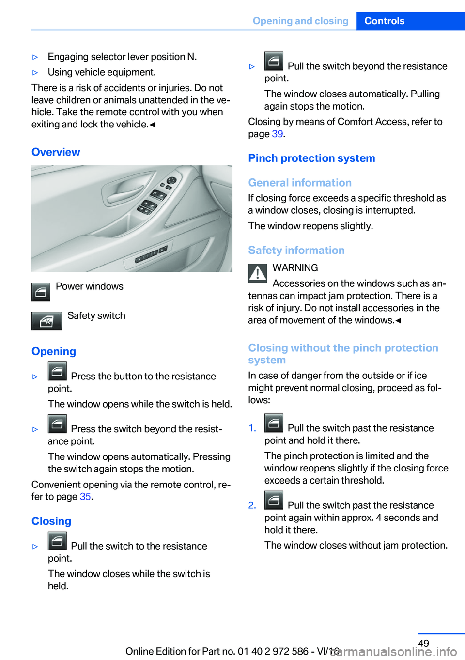 BMW 5 SERIES 2016  Owners Manual 'y�E�n�g�a�g�i�n�g� �s�e�l�e�c�t�o�r� �l�e�v�e�r� �p�o�s�i�t�i�o�n� �N�.'y�U�s�i�n�g� �v�e�h�i�c�l�e� �e�q�u�i�p�m�e�n�t�.
�T�h�e�r�e� �i�s� �a� �r�i�s�k� �o�f� �a�c�c�i�d�e�n�t�s� �o�r� �i�n�