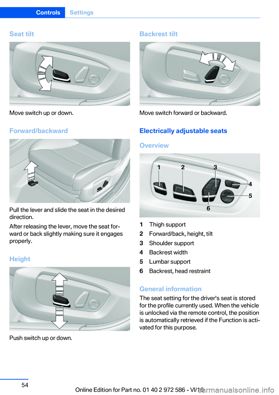 BMW 5 SERIES 2016  Owners Manual �S�e�a�t��t�i�l�t
�M�o�v�e� �s�w�i�t�c�h� �u�p� �o�r� �d�o�w�n�.
�F�o�r�w�a�r�d�/�b�a�c�k�w�a�r�d
�P�u�l�l� �t�h�e� �l�e�v�e�r� �a�n�d� �s�l�i�d�e� �t�h�e� �s�e�a�t� �i�n� �t�h�e� �d�e�s�i�r�e�d �d�i