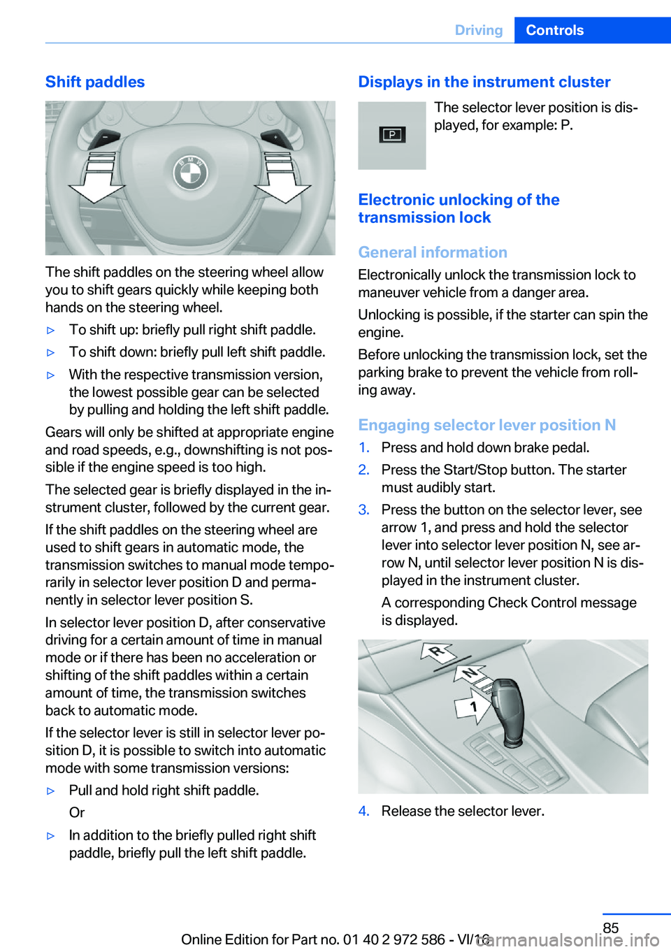 BMW 5 SERIES 2016  Owners Manual �S�h�i�f�t��p�a�d�d�l�e�s
�T�h�e� �s�h�i�f�t� �p�a�d�d�l�e�s� �o�n� �t�h�e� �s�t�e�e�r�i�n�g� �w�h�e�e�l� �a�l�l�o�w�y�o�u� �t�o� �s�h�i�f�t� �g�e�a�r�s� �q�u�i�c�k�l�y� �w�h�i�l�e� �k�e�e�p�i�n�g� �