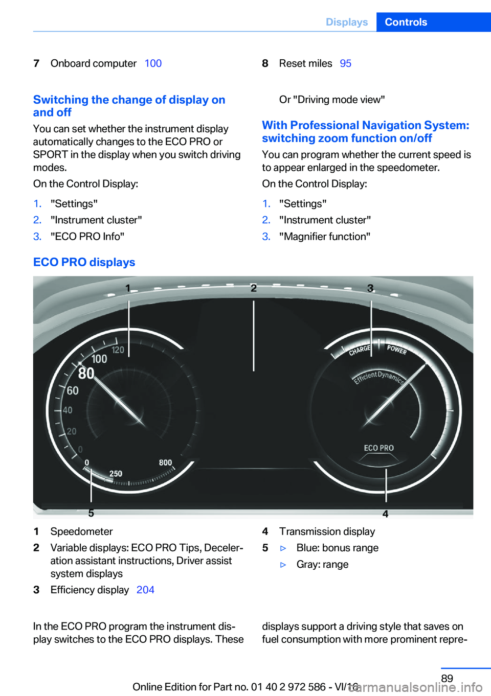 BMW 5 SERIES 2016  Owners Manual �7�O�n�b�o�a�r�d� �c�o�m�p�u�t�e�r\_�1�0�0�8�R�e�s�e�t� �m�i�l�e�s\_�9�5�S�w�i�t�c�h�i�n�g��t�h�e��c�h�a�n�g�e��o�f��d�i�s�p�l�a�y��o�n
�a�n�d��o�f�f
�Y�o�u� �c�a�n� �s�e�t� �w�h�e�t�h�e�r� 