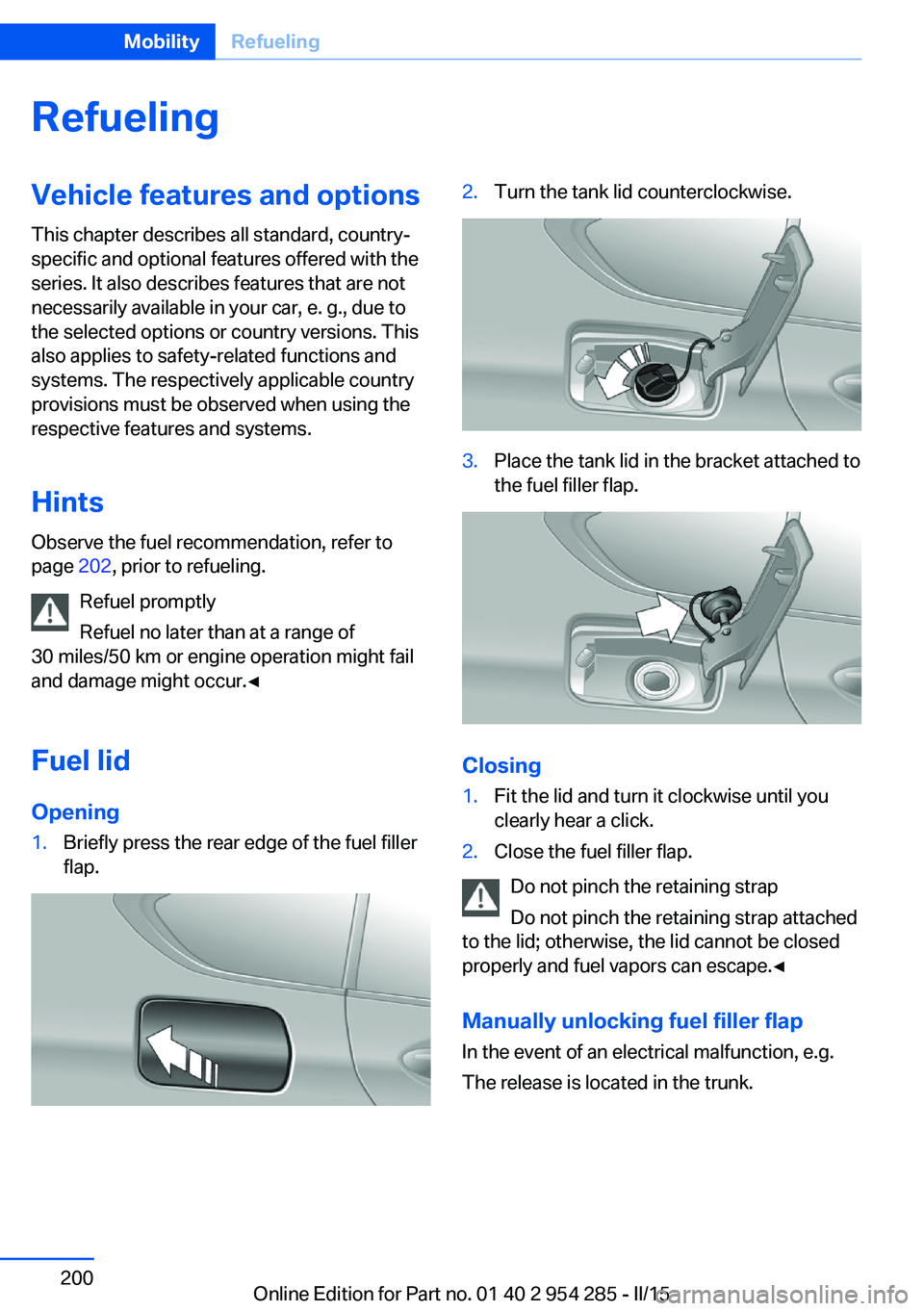 BMW 5 SERIES GRAN TURISMO 2015 Owners Manual RefuelingVehicle features and options
This chapter describes all standard, country-
specific and optional features offered with the
series. It also describes features that are not
necessarily availabl BMW 5 SERIES GRAN TURISMO 2015 Owners Manual RefuelingVehicle features and options
This chapter describes all standard, country-
specific and optional features offered with the
series. It also describes features that are not
necessarily availabl