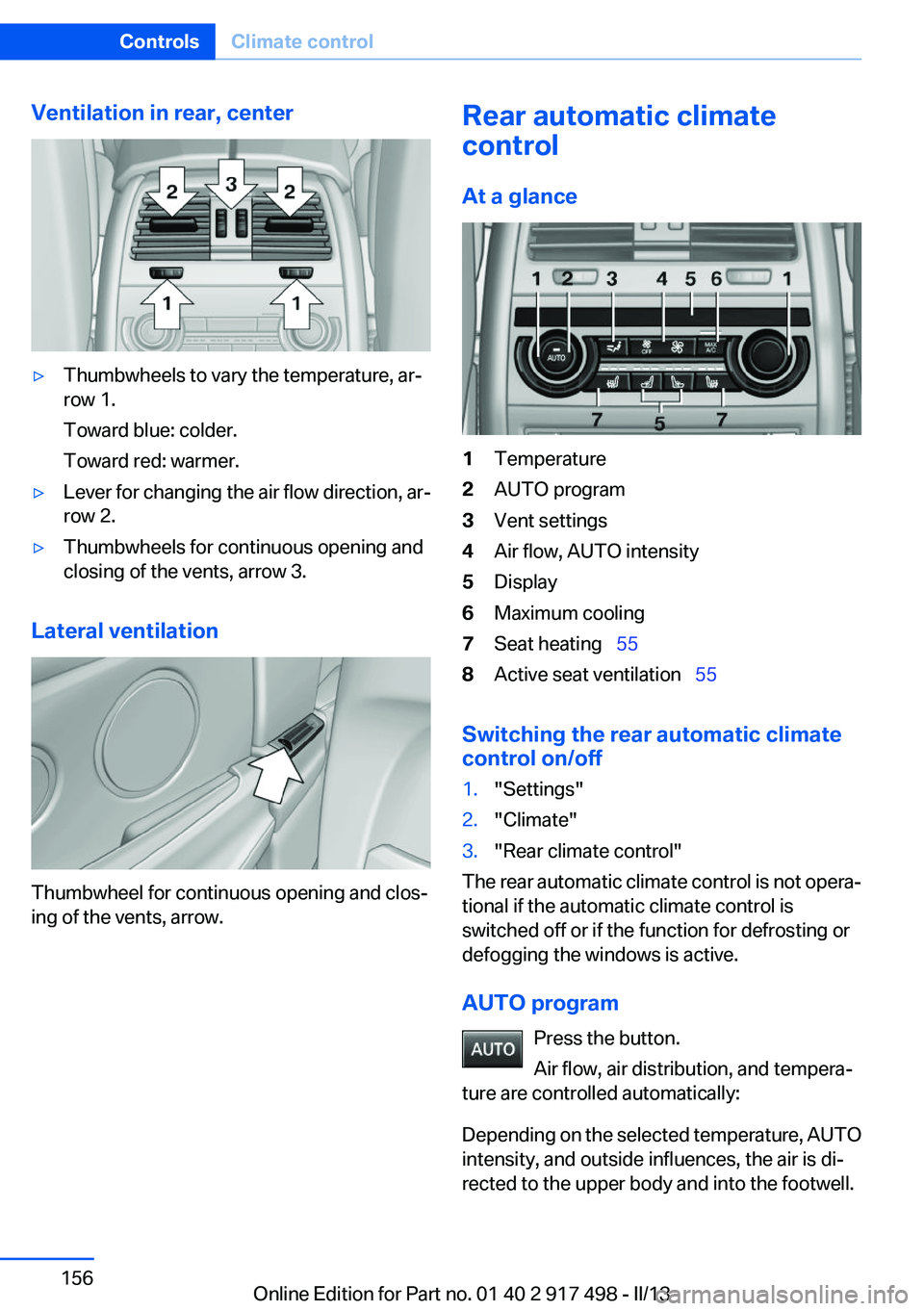 BMW 535I GRAN TURISMO 2013  Owners Manual Ventilation in rear, center▷Thumbwheels to vary the temperature, ar‐
row 1.
Toward blue: colder.
Toward red: warmer.▷Lever for changing the air flow direction, ar‐
row 2.▷Thumbwheels for con