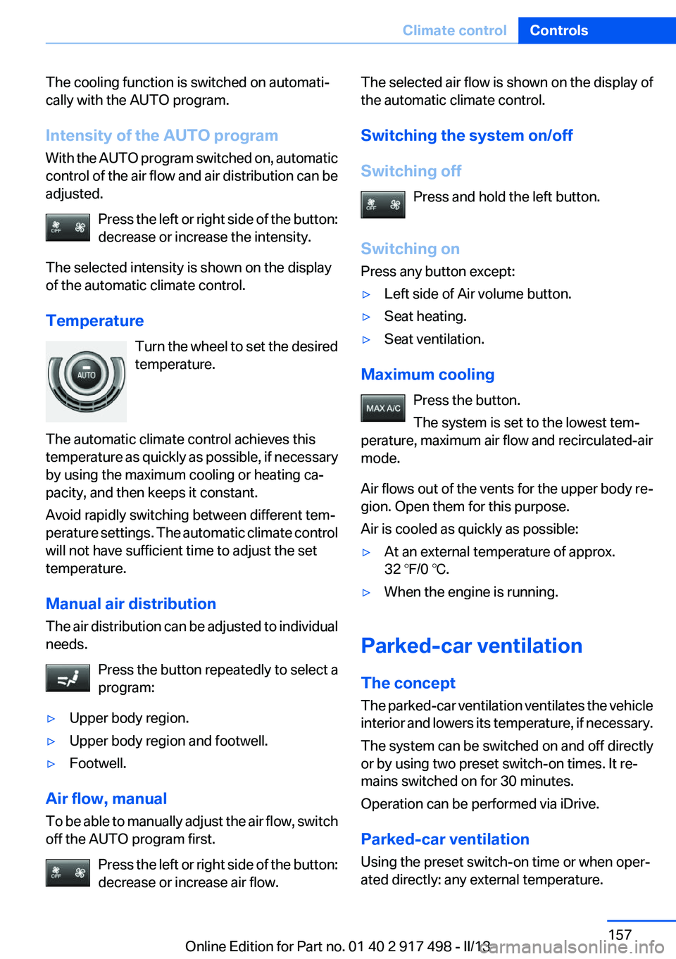 BMW 535I GRAN TURISMO 2013  Owners Manual The cooling function is switched on automati‐
cally with the AUTO program.
Intensity of the AUTO program
With the AUTO program switched on, automatic
control of the air flow and air distribution can