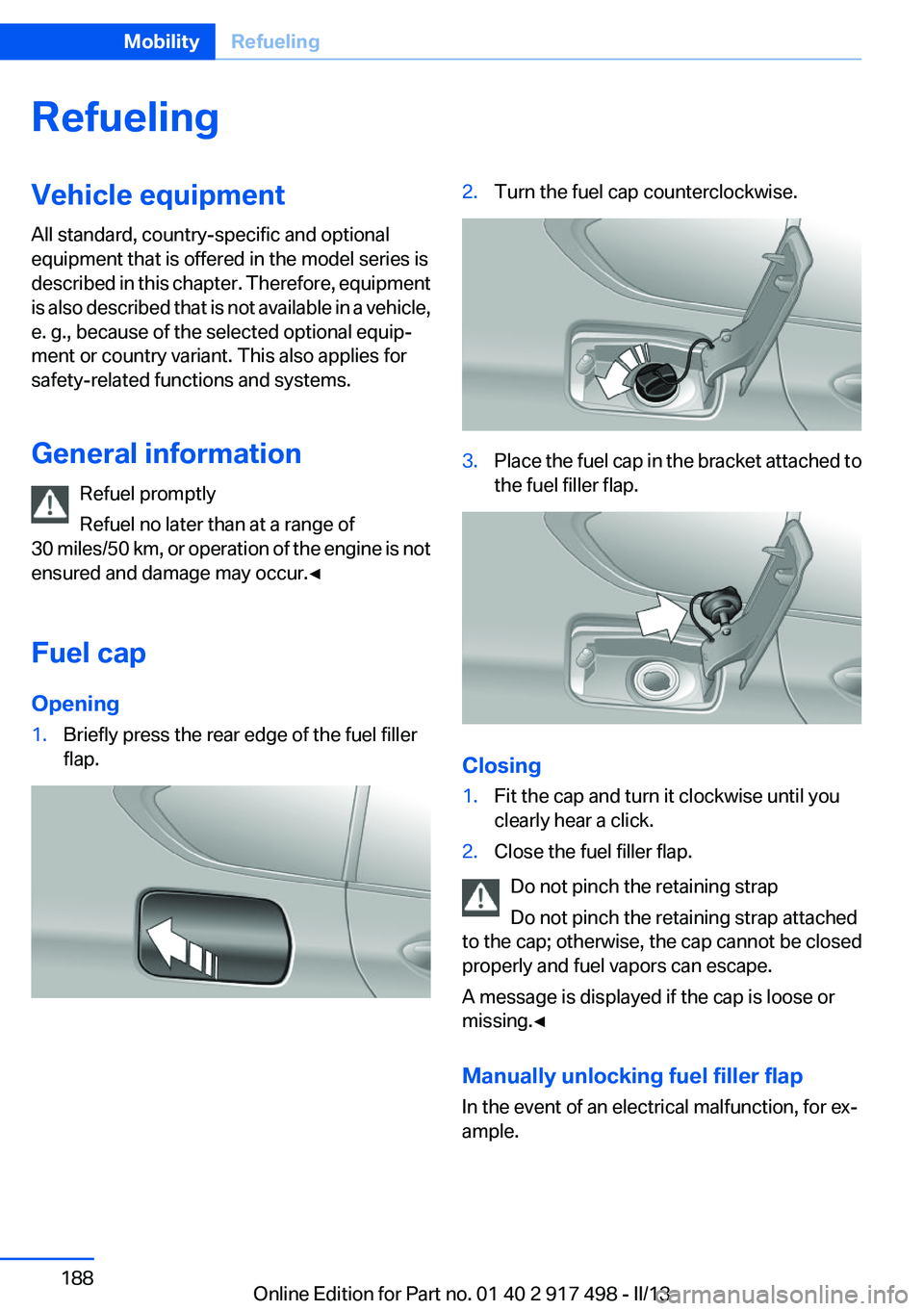 BMW 535I GRAN TURISMO 2013 Owners Manual RefuelingVehicle equipment
All standard, country-specific and optional
equipment that is offered in the model series is
described in this chapter. Therefore, equipment
is also described that is not av BMW 535I GRAN TURISMO 2013 Owners Manual RefuelingVehicle equipment
All standard, country-specific and optional
equipment that is offered in the model series is
described in this chapter. Therefore, equipment
is also described that is not av