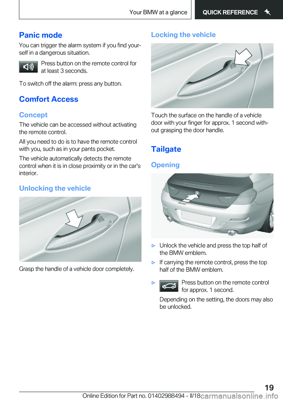 BMW 6 SERIES CONVERTIBLE 2018  Owners Manual �P�a�n�i�c��m�o�d�e�Y�o�u� �c�a�n� �t�r�i�g�g�e�r� �t�h�e� �a�l�a�r�m� �s�y�s�t�e�m� �i�f� �y�o�u� �f�i�n�d� �y�o�u�rj�s�e�l�f� �i�n� �a� �d�a�n�g�e�r�o�u�s� �s�i�t�u�a�t�i�o�n�.
�P�r�e�s�s� �b�u�t�