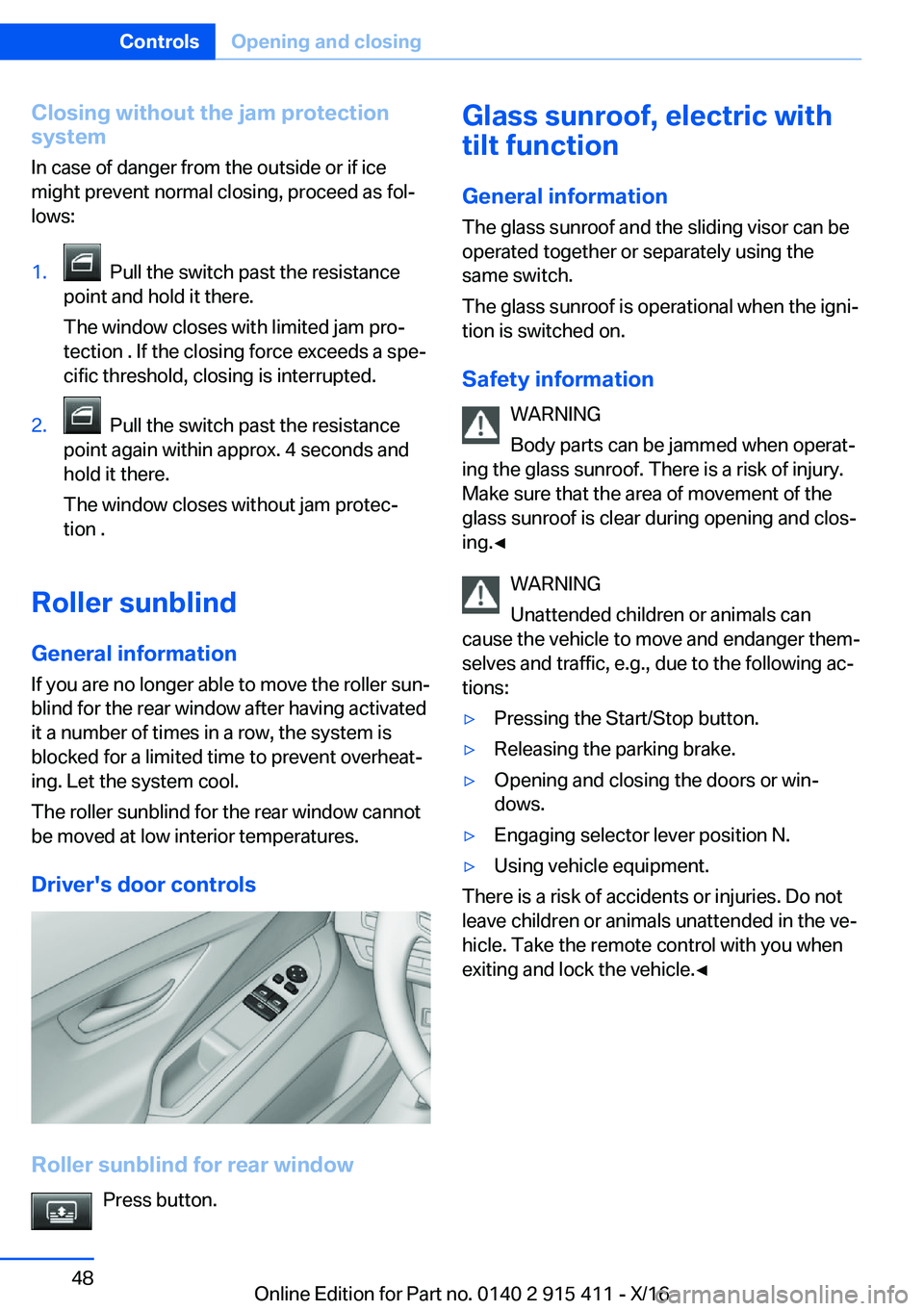 BMW 6 SERIES COUPE 2017  Owners Manual �C�l�o�s�i�n�g��w�i�t�h�o�u�t��t�h�e��j�a�m��p�r�o�t�e�c�t�i�o�n
�s�y�s�t�e�m
�I�n� �c�a�s�e� �o�f� �d�a�n�g�e�r� �f�r�o�m� �t�h�e� �o�u�t�s�i�d�e� �o�r� �i�f� �i�c�e �m�i�g�h�t� �p�r�e�v�e�n�t� �