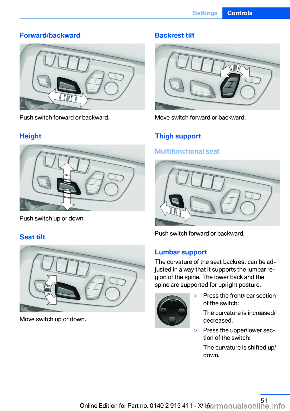 BMW 6 SERIES COUPE 2017  Owners Manual �F�o�r�w�a�r�d�/�b�a�c�k�w�a�r�d
�P�u�s�h� �s�w�i�t�c�h� �f�o�r�w�a�r�d� �o�r� �b�a�c�k�w�a�r�d�.
�H�e�i�g�h�t
�P�u�s�h� �s�w�i�t�c�h� �u�p� �o�r� �d�o�w�n�. �S�e�a�t��t�i�l�t
�M�o�v�e� �s�w�i�t�c�h�