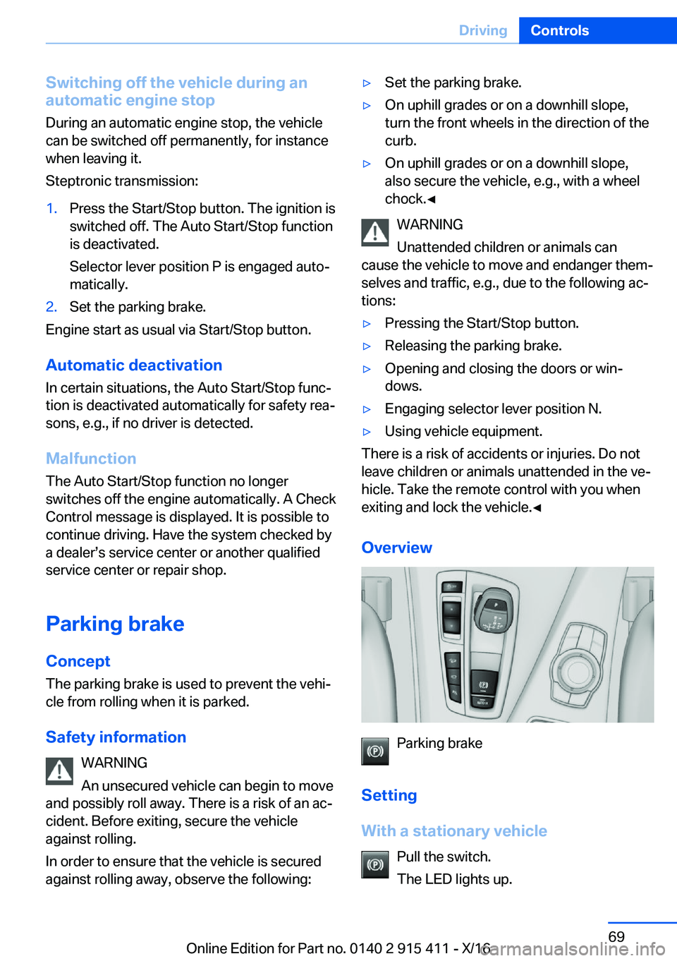 BMW 6 SERIES COUPE 2017  Owners Manual �S�w�i�t�c�h�i�n�g��o�f�f��t�h�e��v�e�h�i�c�l�e��d�u�r�i�n�g��a�n
�a�u�t�o�m�a�t�i�c��e�n�g�i�n�e��s�t�o�p
�D�u�r�i�n�g� �a�n� �a�u�t�o�m�a�t�i�c� �e�n�g�i�n�e� �s�t�o�p�,� �t�h�e� �v�e�h�i�c�l