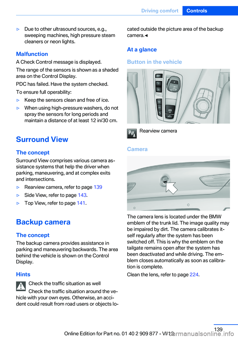 BMW 640I GRAN COUPE 2014  Owners Manual ▷Due to other ultrasound sources, e.g.,
sweeping machines, high pressure steam
cleaners or neon lights.
Malfunction
A Check Control message is displayed.
The range of the sensors is shown as a shade