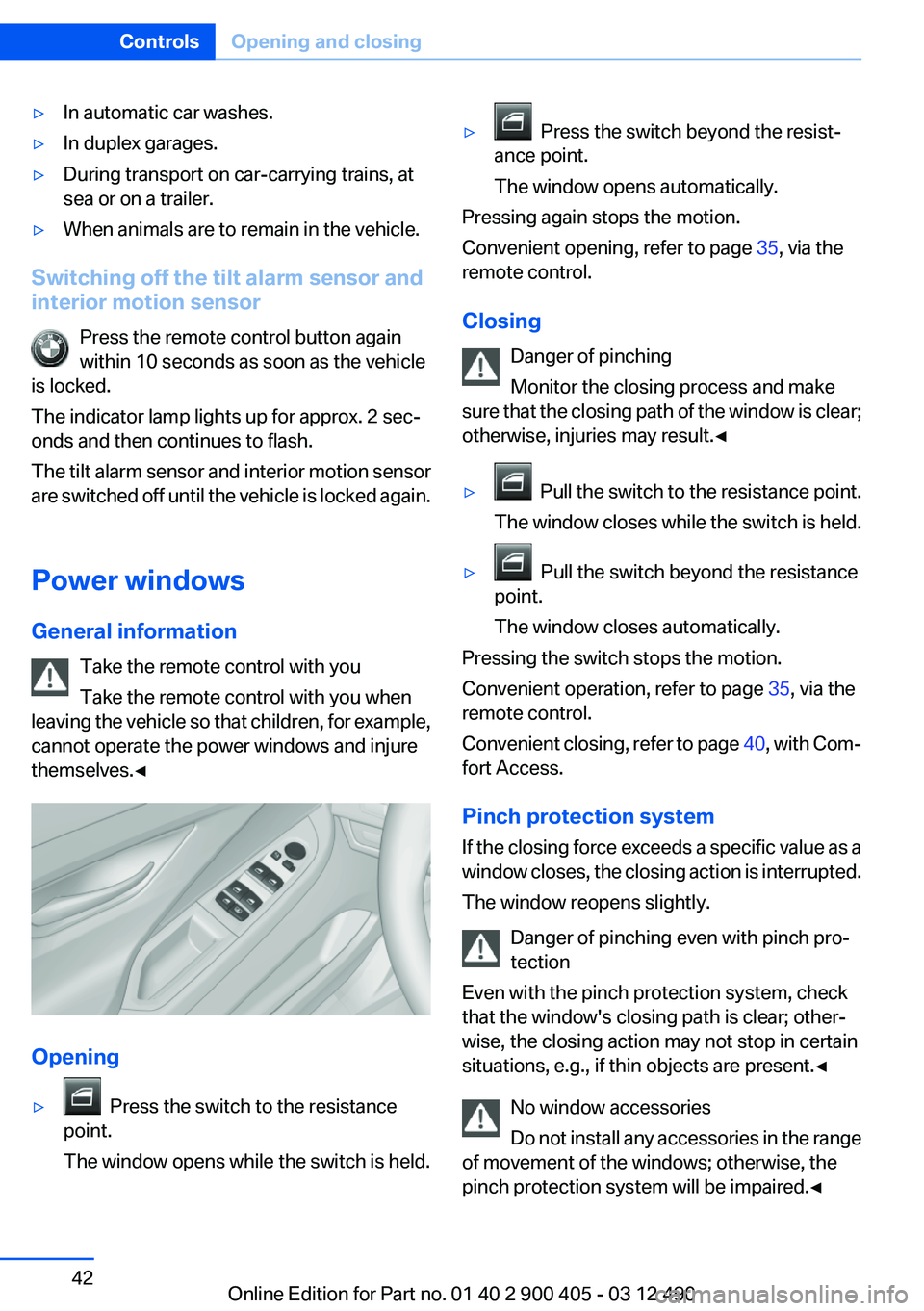 BMW 640I GRAN COUPE 2013 Owners Manual ▷In automatic car washes.▷In duplex garages.▷During transport on car-carrying trains, at
sea or on a trailer.▷When animals are to remain in the vehicle.
Switching off the tilt alarm sensor and BMW 640I GRAN COUPE 2013 Owners Manual ▷In automatic car washes.▷In duplex garages.▷During transport on car-carrying trains, at
sea or on a trailer.▷When animals are to remain in the vehicle.
Switching off the tilt alarm sensor and
