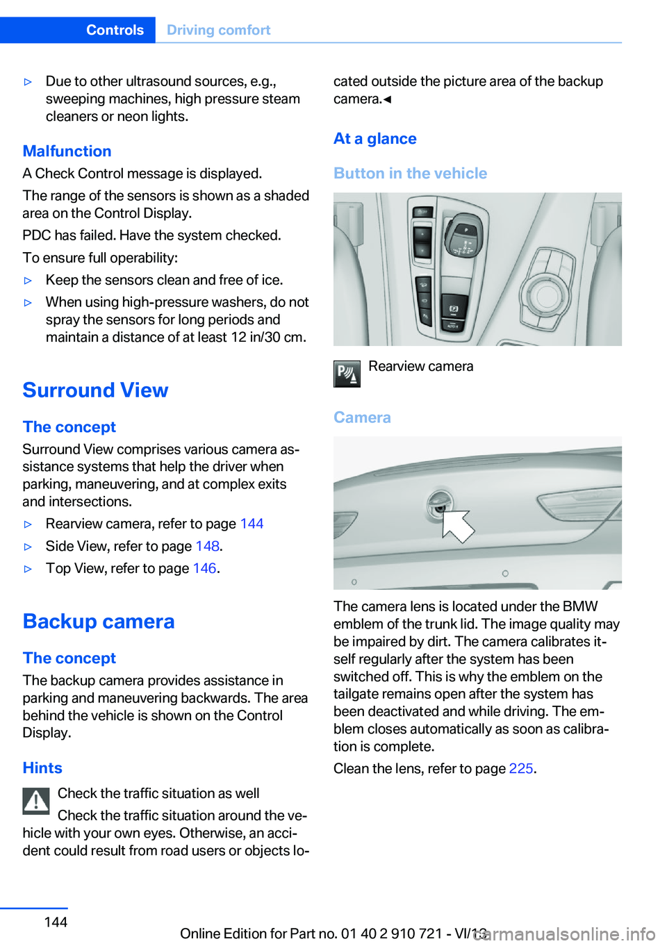BMW 650I XDRIVE CONVERTIBLE 2014  Owners Manual ▷Due to other ultrasound sources, e.g.,
sweeping machines, high pressure steam
cleaners or neon lights.
Malfunction
A Check Control message is displayed.
The range of the sensors is shown as a shade