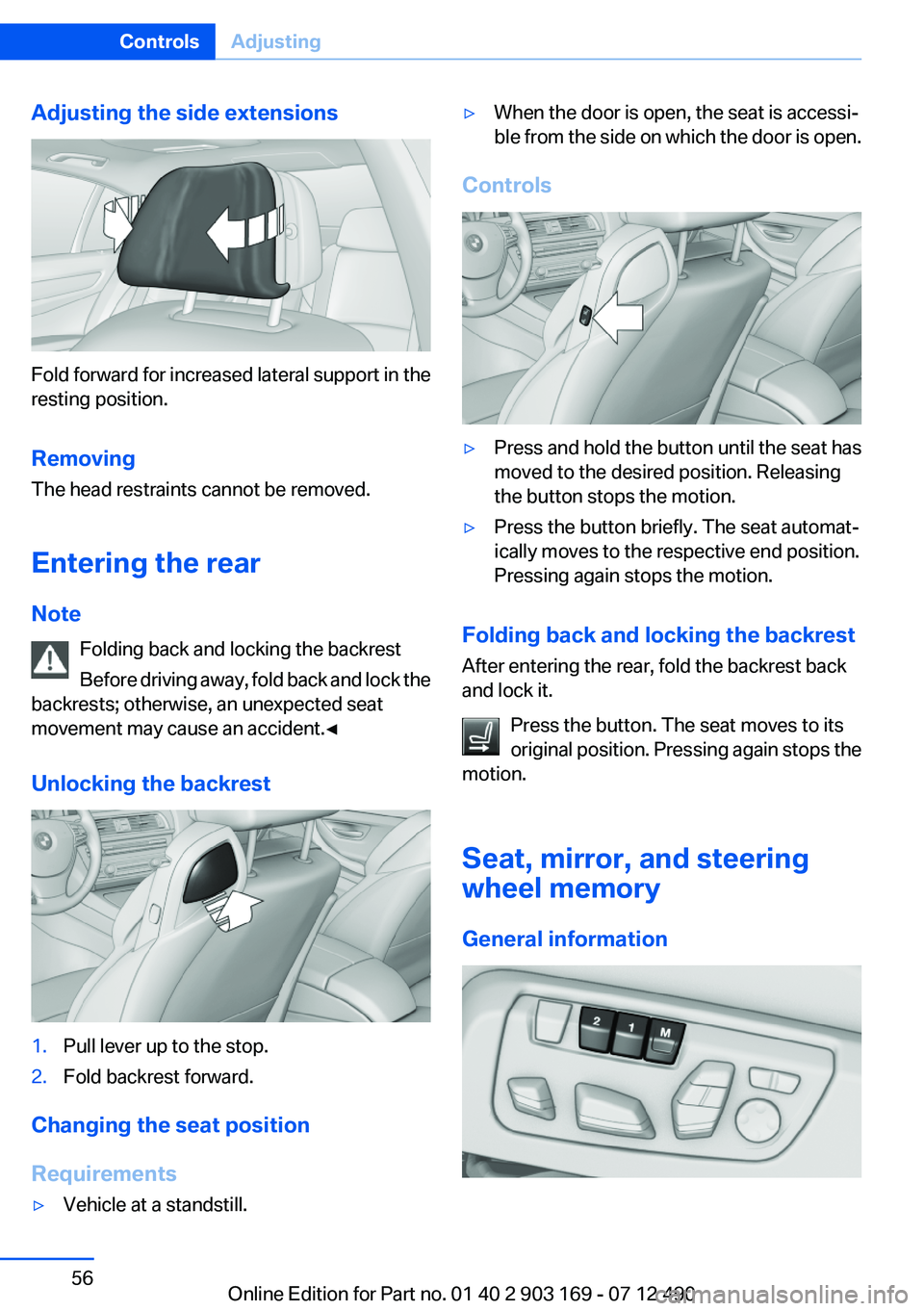 BMW 650I XDRIVE CONVERTIBLE 2013  Owners Manual Adjusting the side extensions
Fold forward for increased lateral support in the
resting position.
Removing
The head restraints cannot be removed.
Entering the rear
Note Folding back and locking the ba