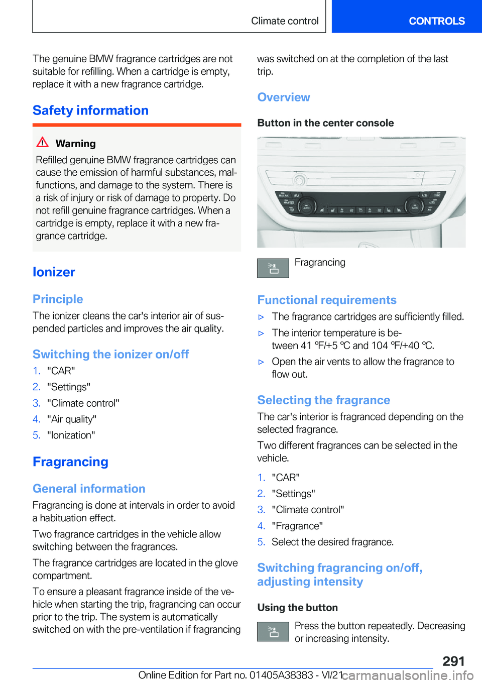 BMW 7 SERIES 2022  Owners Manual �T�h�e��g�e�n�u�i�n�e��B�M�W��f�r�a�g�r�a�n�c�e��c�a�r�t�r�i�d�g�e�s��a�r�e��n�o�t
�s�u�i�t�a�b�l�e��f�o�r��r�e�f�i�l�l�i�n�g�.��W�h�e�n��a��c�a�r�t�r�i�d�g�e��i�s��e�m�p�t�y�,
�r�e�p�l�a