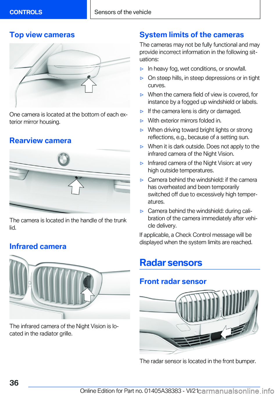 BMW 7 SERIES 2022  Owners Manual �T�o�p��v�i�e�w��c�a�m�e�r�a�s
�O�n�e��c�a�m�e�r�a��i�s��l�o�c�a�t�e�d��a�t��t�h�e��b�o�t�t�o�m��o�f��e�a�c�h��e�x#j�t�e�r�i�o�r��m�i�r�r�o�r��h�o�u�s�i�n�g�.
�R�e�a�r�v�i�e�w��c�a�m�e�r