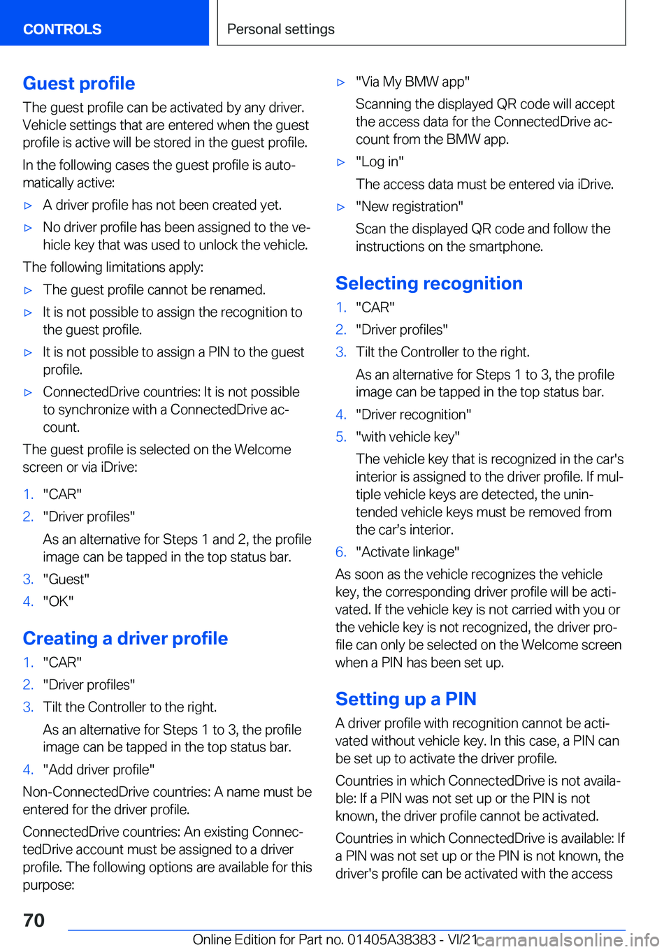 BMW 7 SERIES 2022  Owners Manual �G�u�e�s�t��p�r�o�f�i�l�e
�T�h�e��g�u�e�s�t��p�r�o�f�i�l�e��c�a�n��b�e��a�c�t�i�v�a�t�e�d��b�y��a�n�y��d�r�i�v�e�r�.
�V�e�h�i�c�l�e��s�e�t�t�i�n�g�s��t�h�a�t��a�r�e��e�n�t�e�r�e�d��w�h�e
