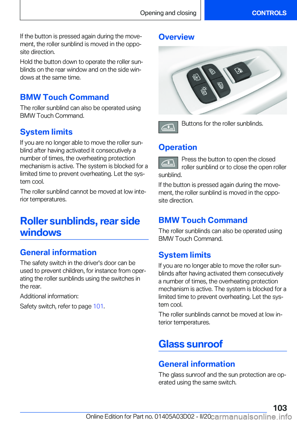 BMW 7 SERIES 2021  Owners Manual �I�f��t�h�e��b�u�t�t�o�n��i�s��p�r�e�s�s�e�d��a�g�a�i�n��d�u�r�i�n�g��t�h�e��m�o�v�e#j
�m�e�n�t�,��t�h�e��r�o�l�l�e�r��s�u�n�b�l�i�n�d��i�s��m�o�v�e�d��i�n��t�h�e��o�p�p�o#j
�s�i�t�e�