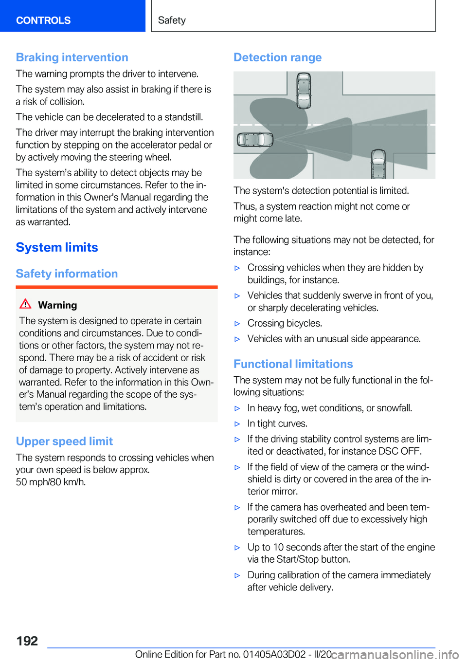 BMW 7 SERIES 2021  Owners Manual �B�r�a�k�i�n�g��i�n�t�e�r�v�e�n�t�i�o�n�T�h�e��w�a�r�n�i�n�g��p�r�o�m�p�t�s��t�h�e��d�r�i�v�e�r��t�o��i�n�t�e�r�v�e�n�e�.
�T�h�e��s�y�s�t�e�m��m�a�y��a�l�s�o��a�s�s�i�s�t��i�n��b�r�a�k�i�